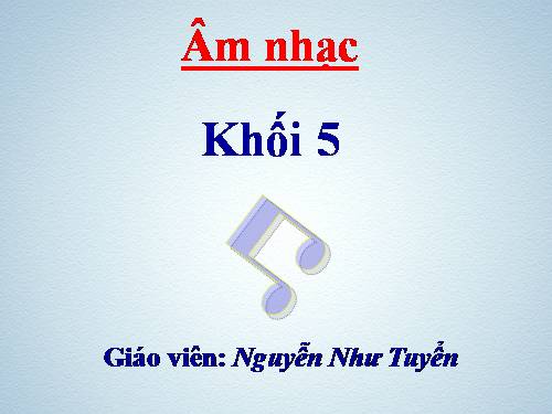 Tiết 16. Học bài hát do địa phương tự chọn