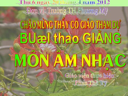 Tiết 32. Học bài hát do địa phương tự chọn