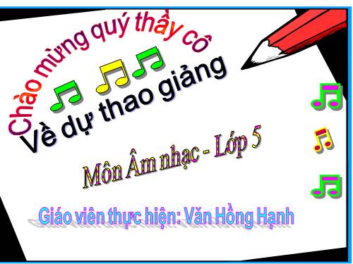 Tiết 16. Học bài hát do địa phương tự chọn