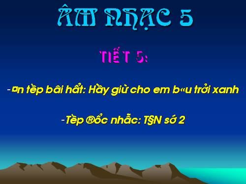 Tiết 5. OTBH: Hãy giữ cho em bầu trời xanh - TĐN: TĐN số 2