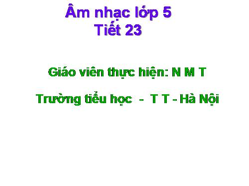 Tiết 23. Ôn tập 2 bài hát: Hát mừng, Tre ngà bên Lăng Bác. Ôn tập TĐN số 6