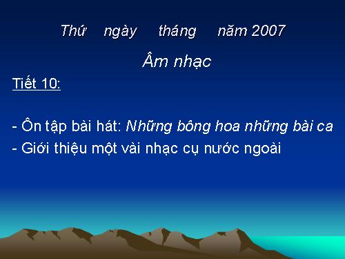 Tiết 10. OTBH: Những bông hoa những bài ca - Giới thiệu một số nhạc cụ nước ngoài