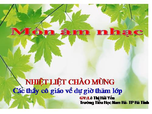 Tiết 32. Học bài hát do địa phương tự chọn