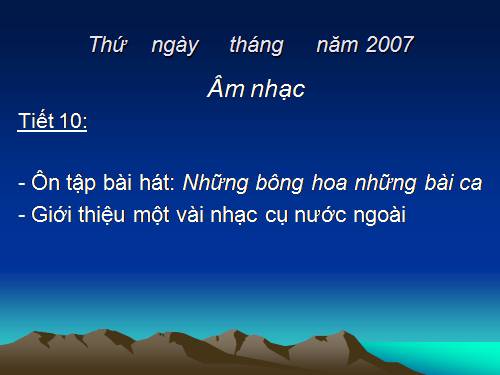 Tiết 10. OTBH: Những bông hoa những bài ca - Giới thiệu một số nhạc cụ nước ngoài