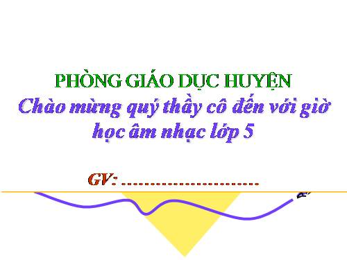 Tiết 16. Học bài hát do địa phương tự chọn