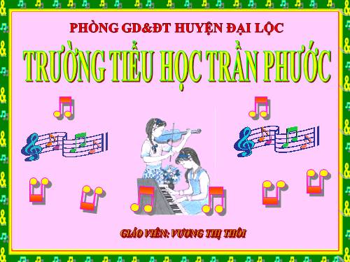 Tiết 18. Ôn tập 2 bài hát: Những bông hoa những bài ca, Ước mơ - Ôn tập TĐN số 4