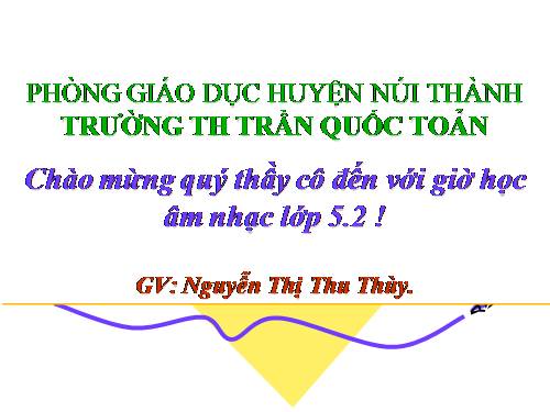 Tiết 16. Học bài hát do địa phương tự chọn