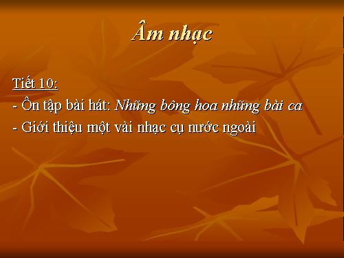 Tiết 10. OTBH: Những bông hoa những bài ca - Giới thiệu một số nhạc cụ nước ngoài