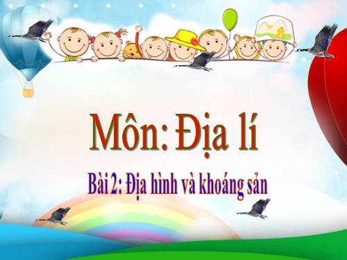 Bài 2. Địa hình và khoáng sản