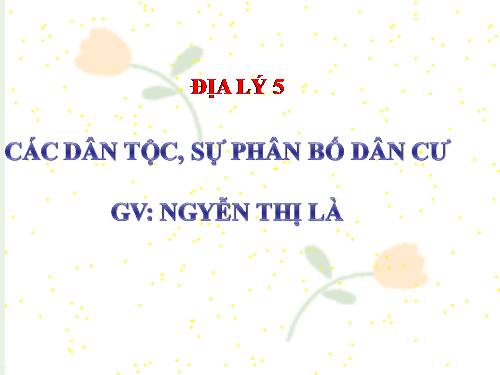 Bài 9. Các dân tộc, sự phân bố dân cư