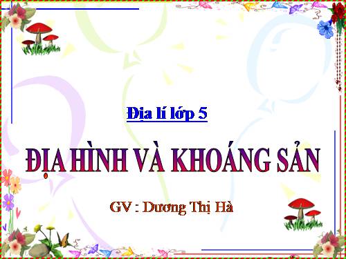 Bài 2. Địa hình và khoáng sản