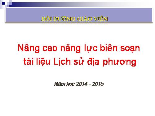 Nâng cao năng lực biên soạn lich sử địa phương