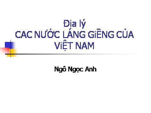 Bài 19. Các nước láng giềng của Việt Nam