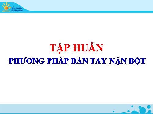 phương pháp bàn tay nặn bột