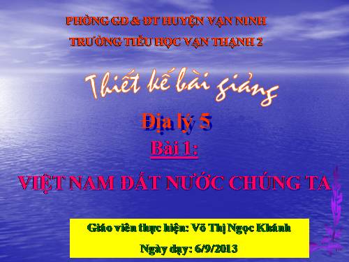 Bài 1. Việt Nam - Đất nước chúng ta