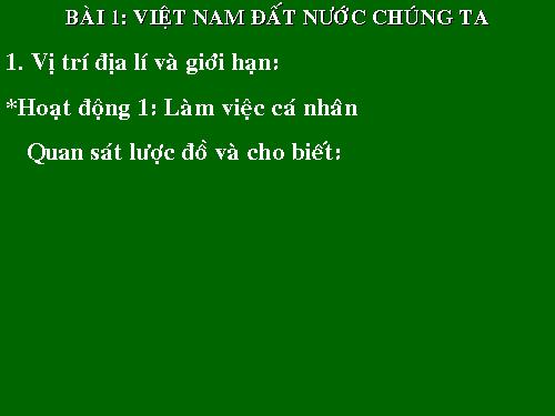 Bài 1. Việt Nam - Đất nước chúng ta