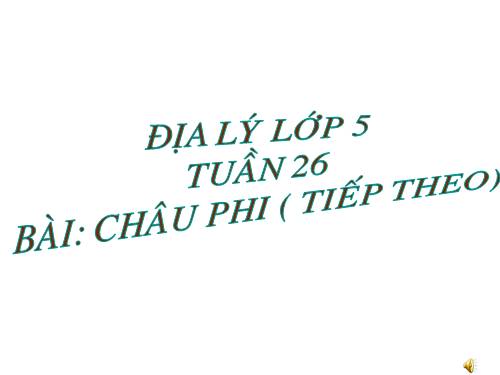 Bài 24. Châu Phi (tiếp theo)