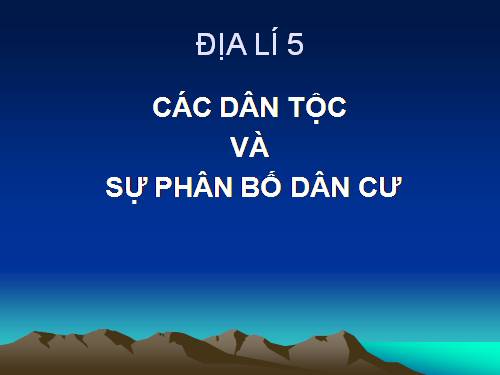 Bài 9. Các dân tộc, sự phân bố dân cư