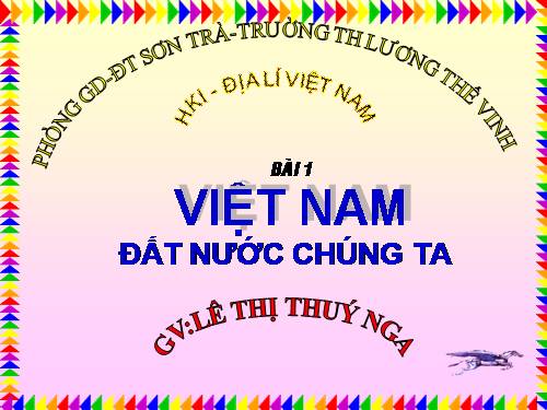 Bài 1. Việt Nam - Đất nước chúng ta