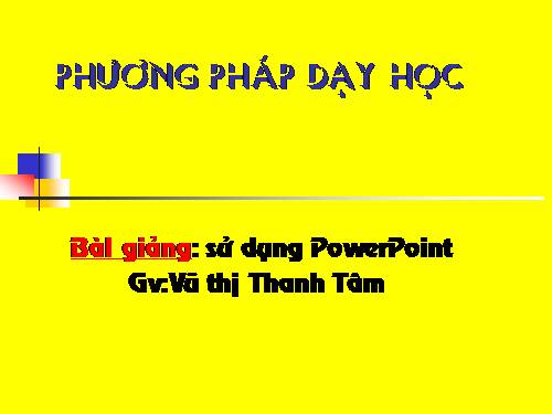 Bài giảng hướng dẫn sử dụng PowerPoint