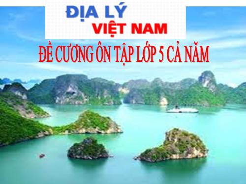 ĐỀ CƯƠNG ÔN TẬP ĐỊA LÍ LỚP 5