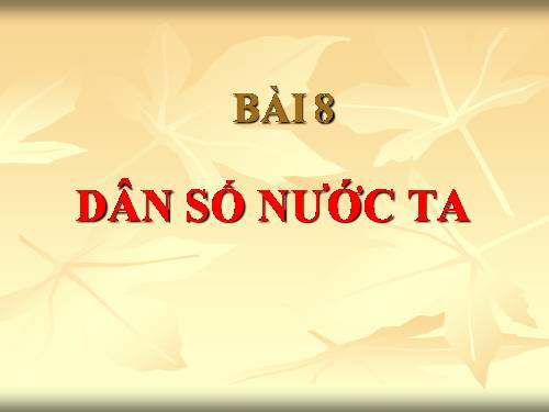 Bài 8. Dân số nước ta