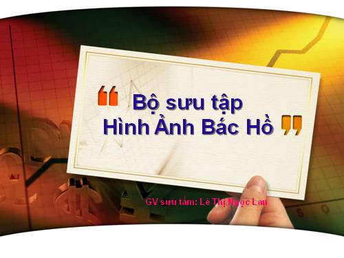 một số hình ảnh về Bác Hồ