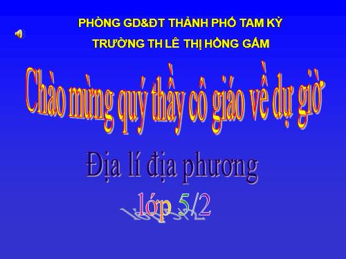 ĐỊA LÍ ĐỊA PHƯƠNG L5 -TỈNH QUẢNG NAM