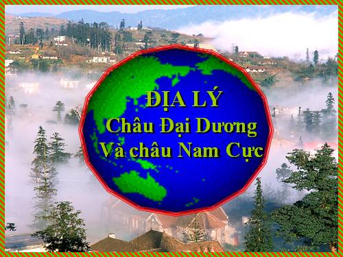 Bài 27. Châu Đại Dương và châu Nam Cực