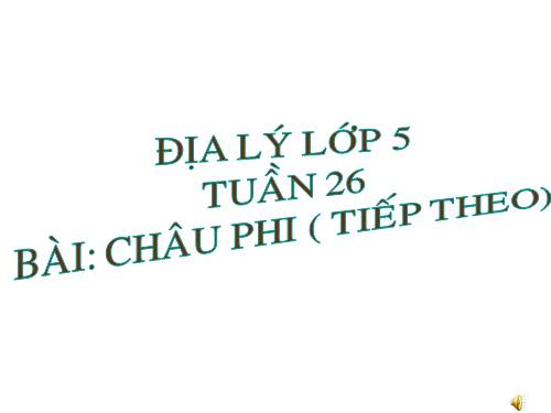 Bài 24. Châu Phi (tiếp theo)