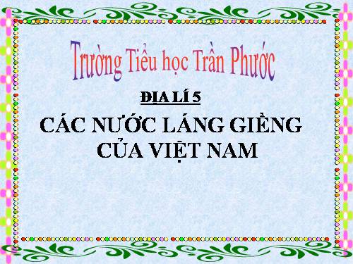 Bài 19. Các nước láng giềng của Việt Nam