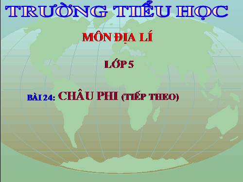 Bài 24. Châu Phi (tiếp theo)