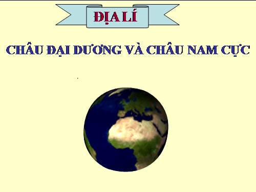 Bài 27. Châu Đại Dương và châu Nam Cực