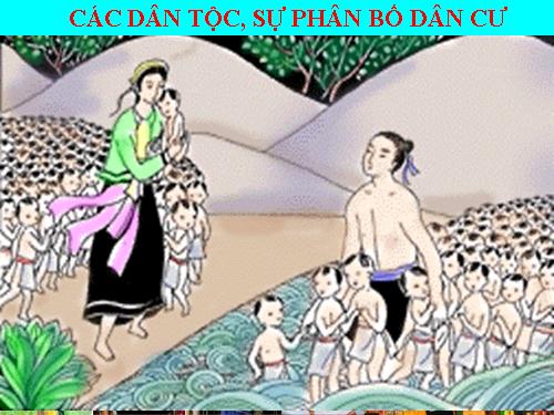Bài 9. Các dân tộc, sự phân bố dân cư