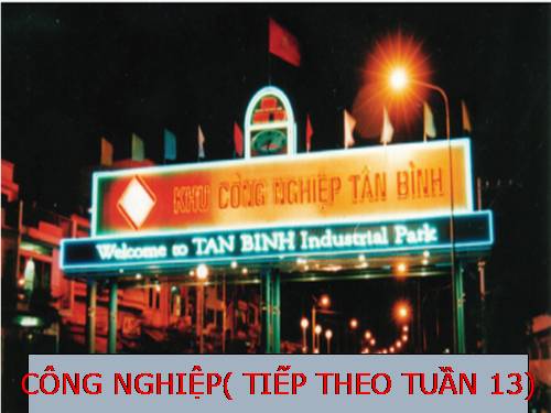 Bài 13. Công nghiệp (tiếp theo)