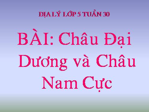 Bài 27. Châu Đại Dương và châu Nam Cực