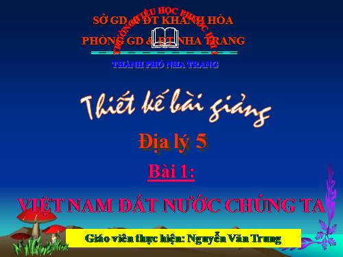 Bài 1. Việt Nam - Đất nước chúng ta