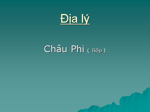 Bài 24. Châu Phi (tiếp theo)