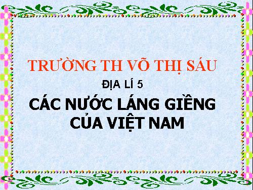 Bài 19. Các nước láng giềng của Việt Nam