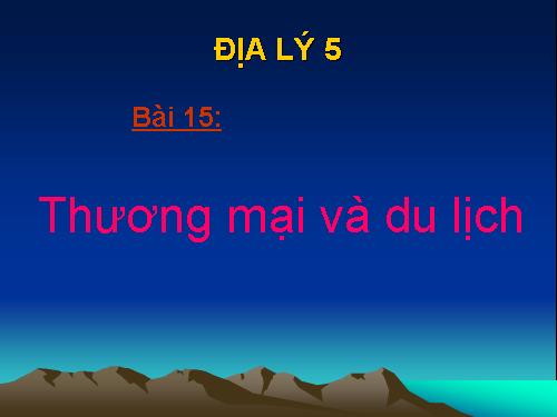 Bài 15. Thương mại và du lịch