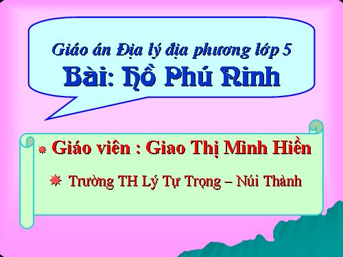 Địa lí 5 : ĐLĐP(Hồ Phú Ninh)