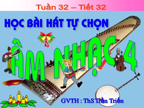 Tiết 32. Học bài hát tự chọn