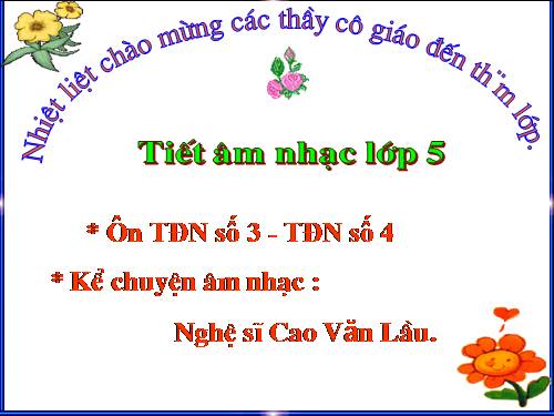 Tiết 1. Ôn tập 3 bài hát và kí hiệu ghi nhạc đã học ở lớp 3