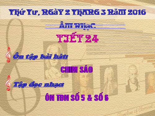 Tiết 24. OTBH: Chim sáo. Ôn tập TĐN: TĐN số 5, số 6