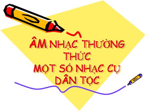 Tiết 6. TĐN: TĐN số 1. Giới thiệu một vài nhạc cụ dân tộc