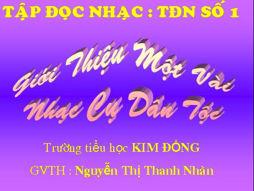 Tiết 6. TĐN: TĐN số 1. Giới thiệu một vài nhạc cụ dân tộc