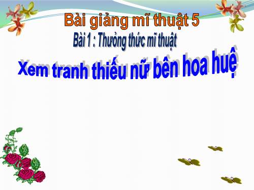 Bài 1. Xem tranh Thiếu nữ bên hoa huệ