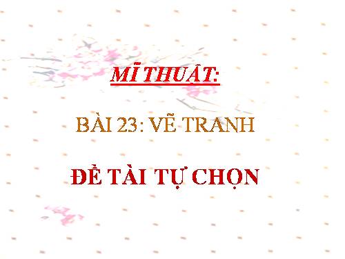 Bài 23. Đề tài tự chọn