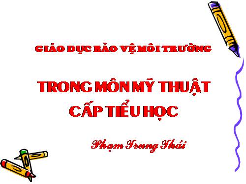 Giáo dục môi trường tích hơp trong mon mĩ thuật