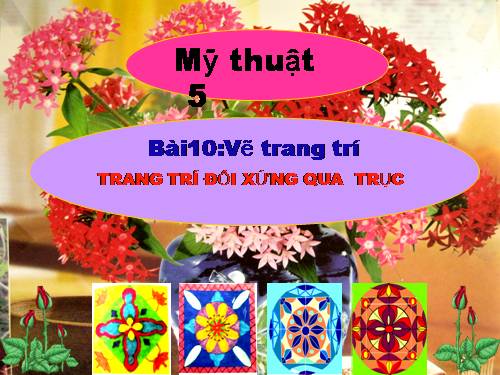 Bài 10. Trang trí đối xứng qua trục